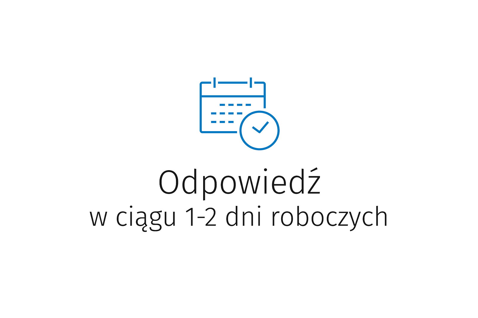 <p>Odpowiedź otrzymujesz najczęściej w ciągu 1-2 dni roboczych</p>